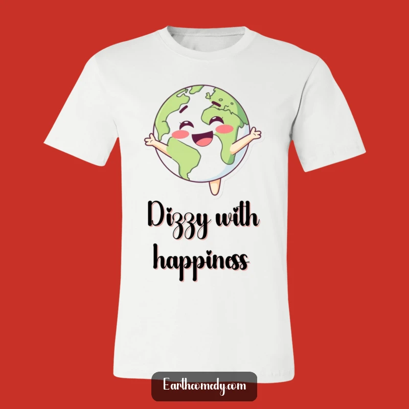 Funny Earth T-Shirt: Spinning Delight Graphic, Joyful Planet Lover Gift!